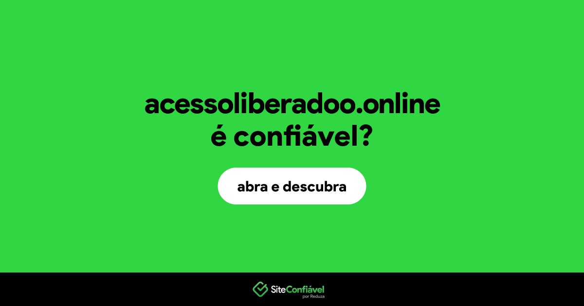 O site acessoliberadoo.online é confiável?