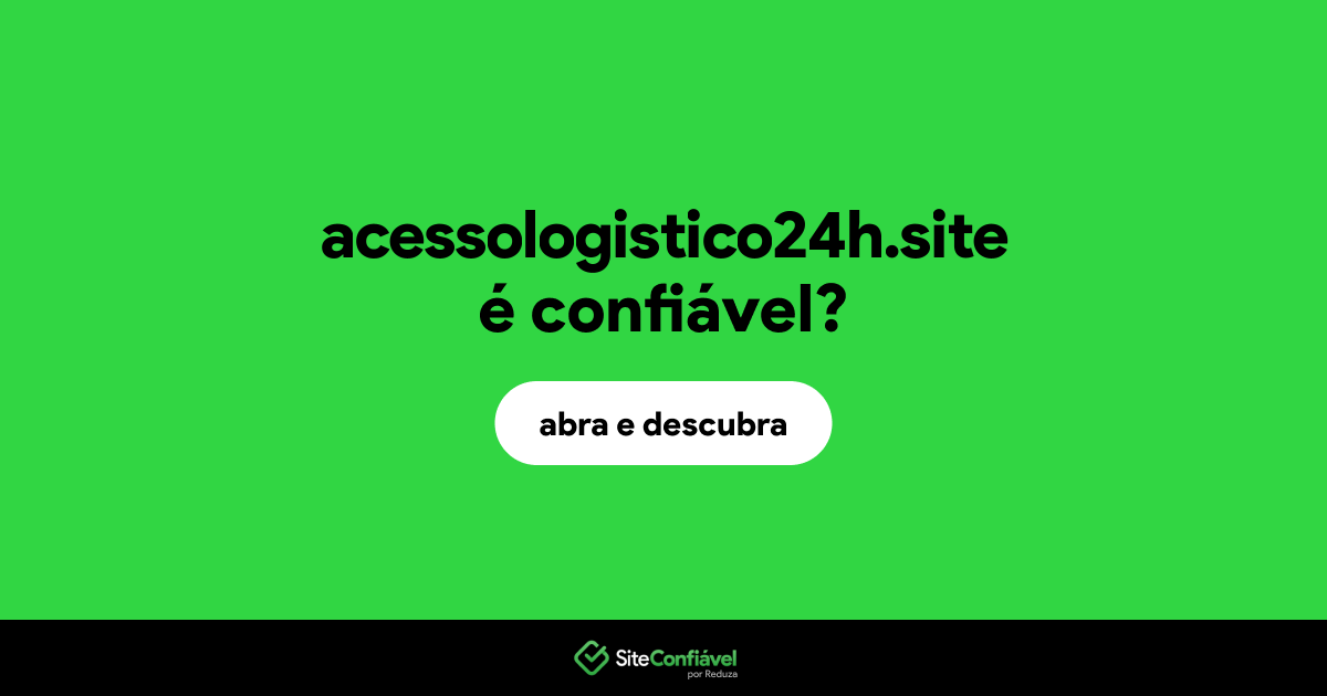 O site acessologistico24h.site é confiável?