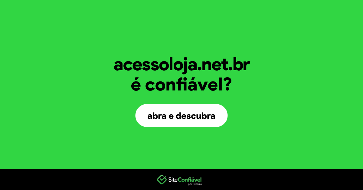 O site acessoloja.net.br é confiável?