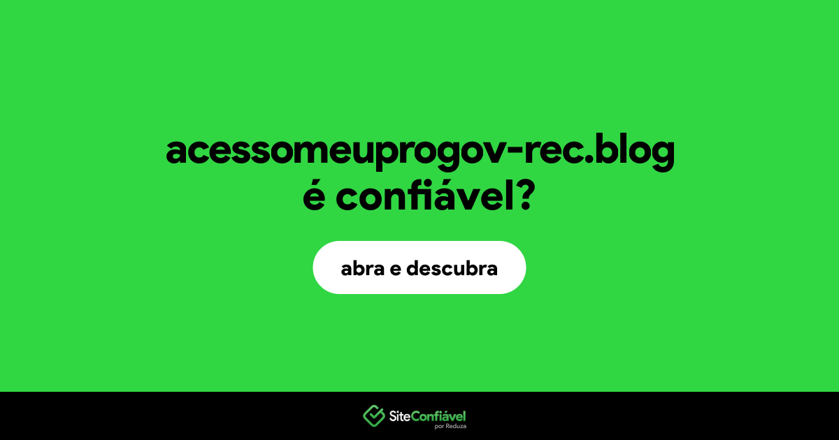 O site acessomeuprogov-rec.blog é confiável?