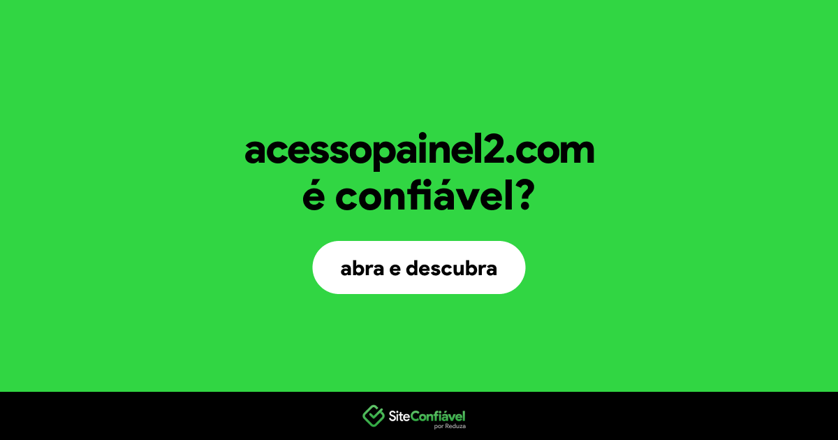 O site acessopainel2.com é confiável?