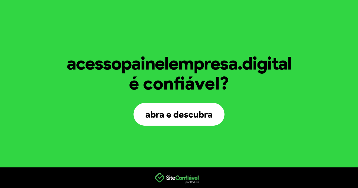 O site acessopainelempresa.digital é confiável?