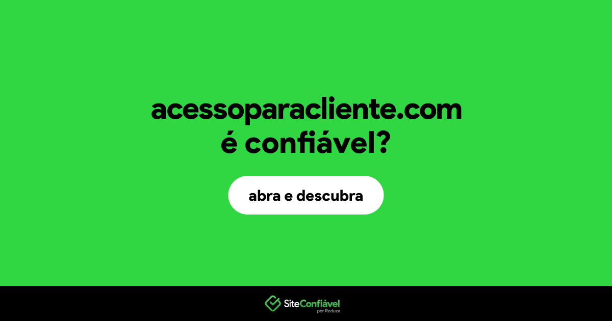 O site acessoparacliente.com é confiável?