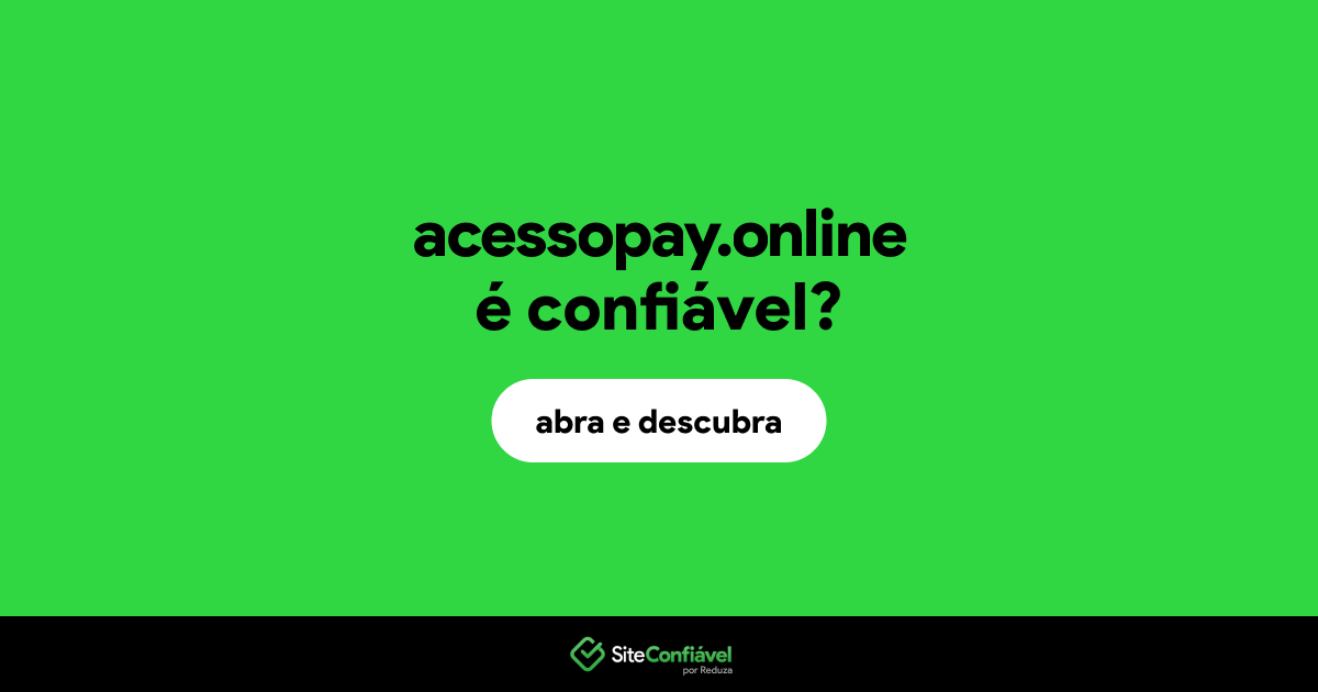 O site acessopay.online é confiável?