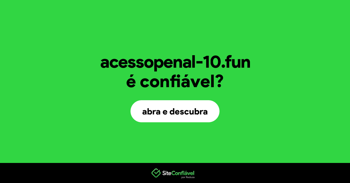 O site acessopenal-10.fun é confiável?
