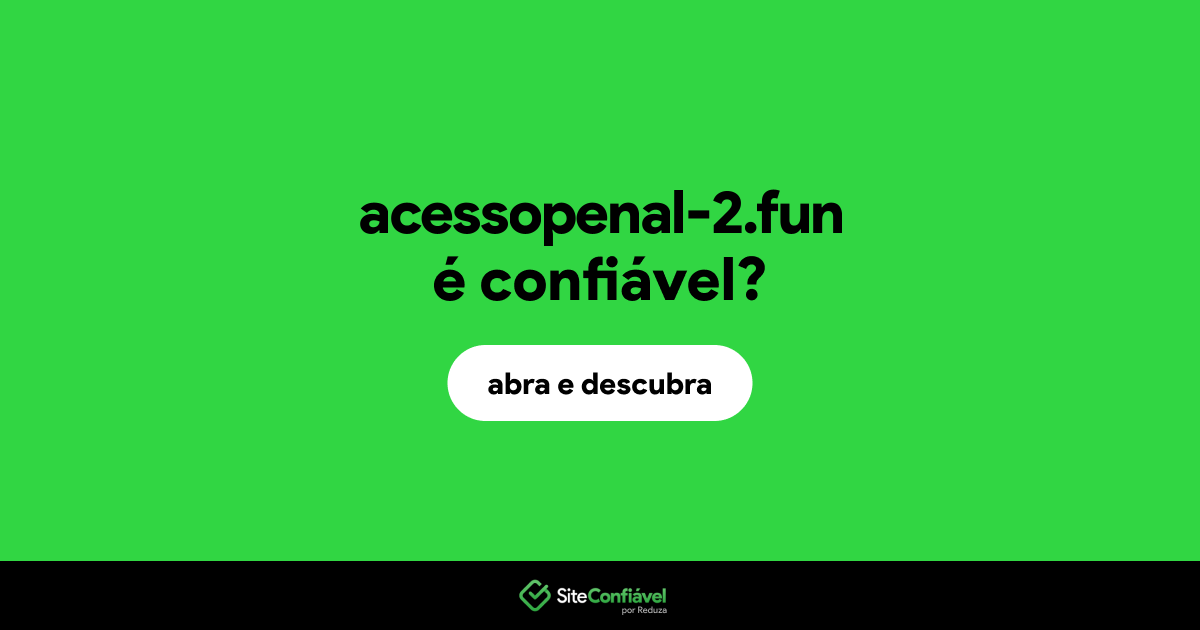 O site acessopenal-2.fun é confiável?