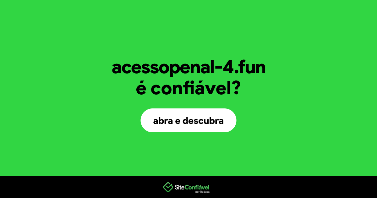 O site acessopenal-4.fun é confiável?