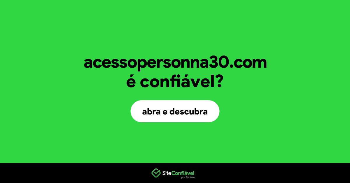 O site acessopersonna30.com é confiável?
