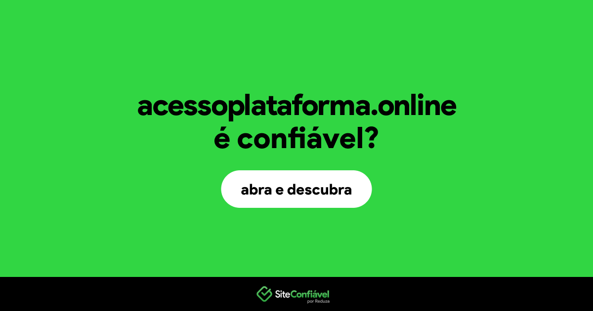 O site acessoplataforma.online é confiável?