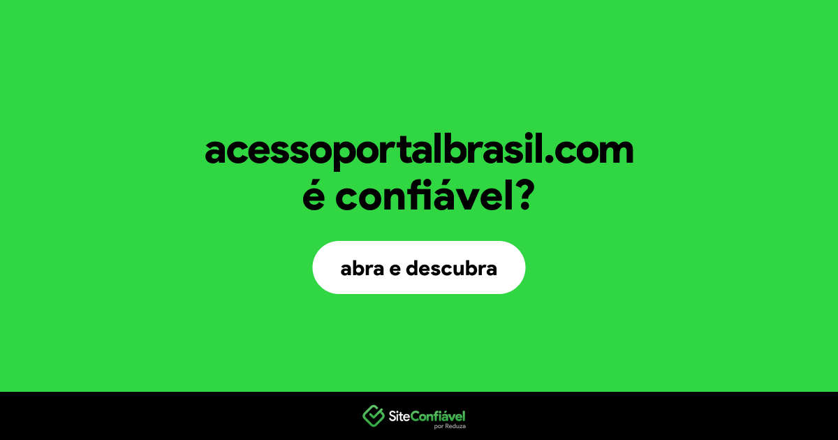 O site acessoportalbrasil.com é confiável?