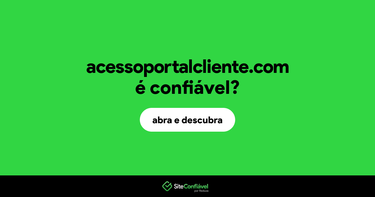 O site acessoportalcliente.com é confiável?