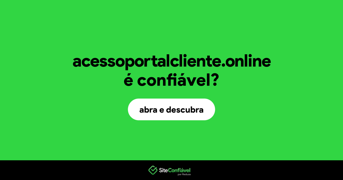 O site acessoportalcliente.online é confiável?