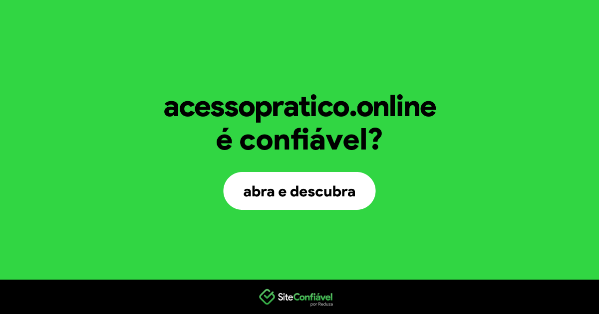 O site acessopratico.online é confiável?