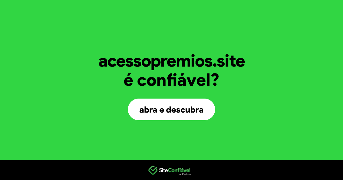 O site acessopremios.site é confiável?