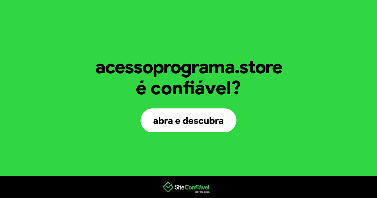 O site acessoprograma.store é confiável?