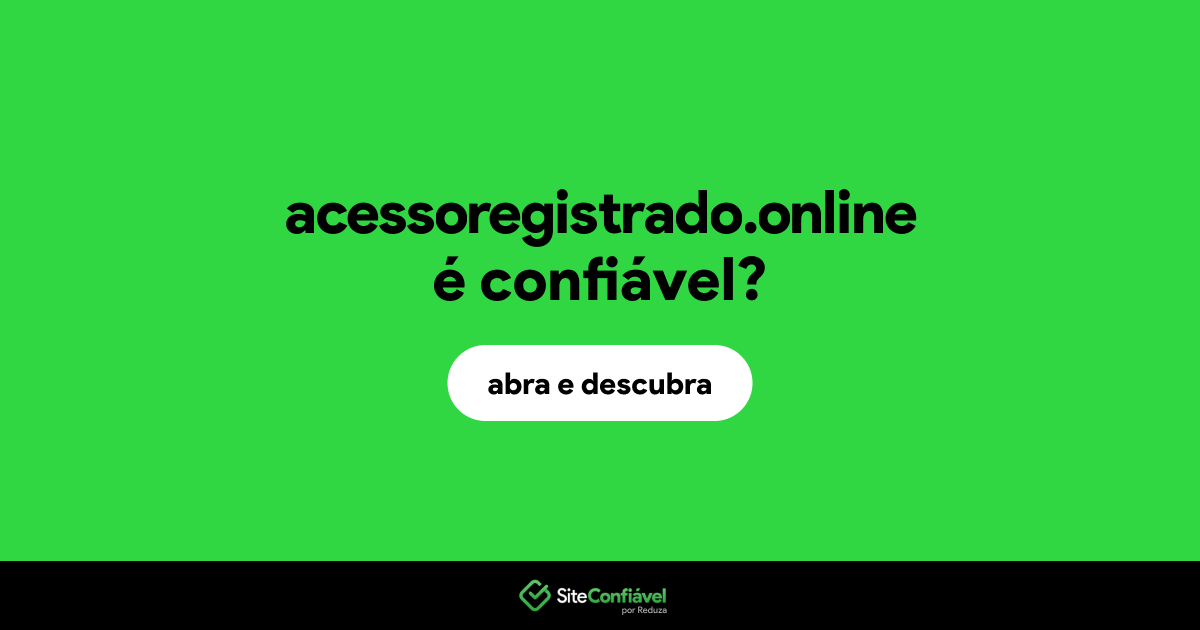 O site acessoregistrado.online é confiável?