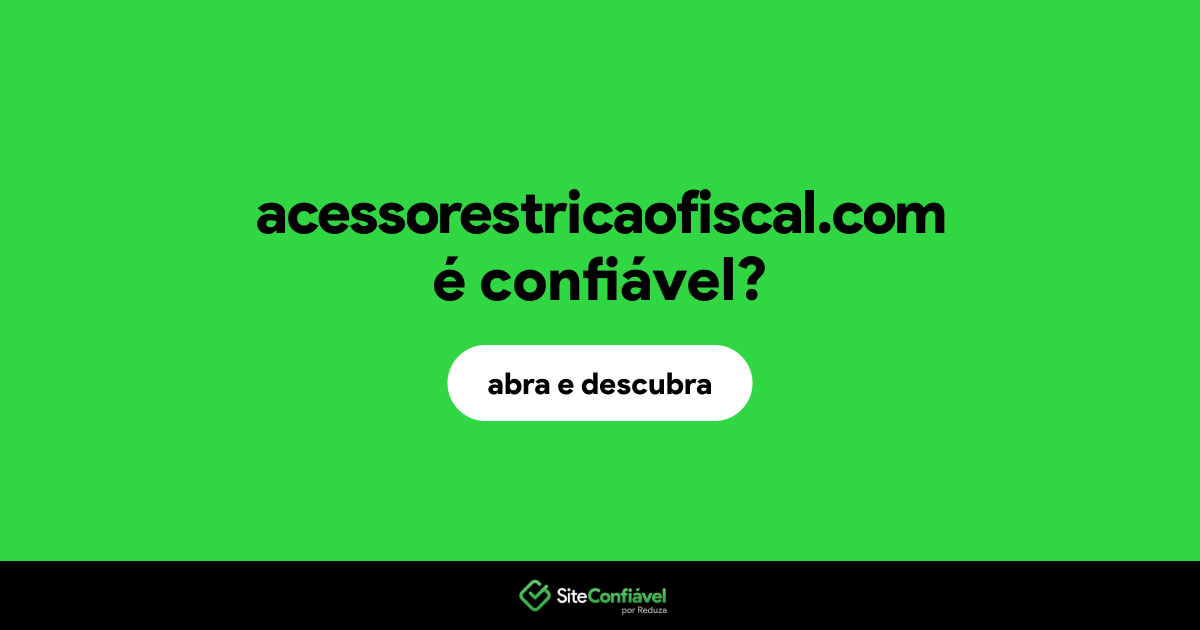 O site acessorestricaofiscal.com é confiável?