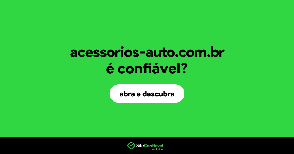 O site acessorios-auto.com.br é confiável?
