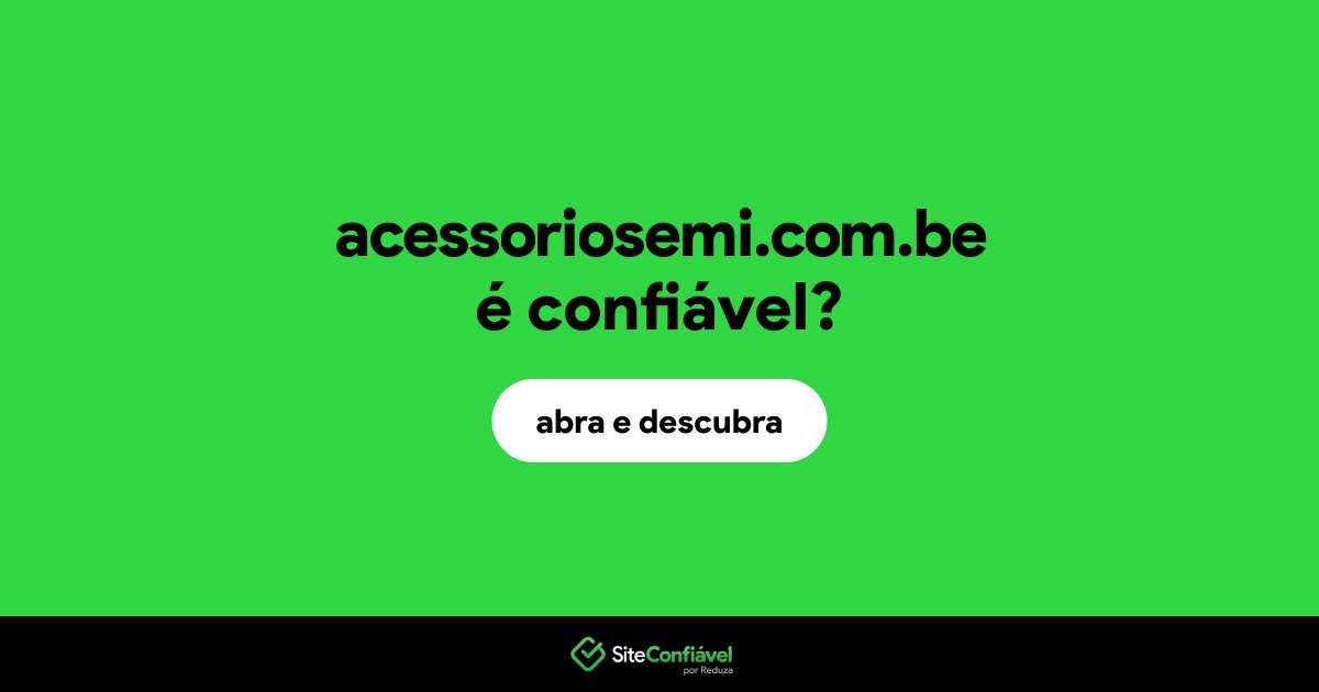 O site acessoriosemi.com.be é confiável?