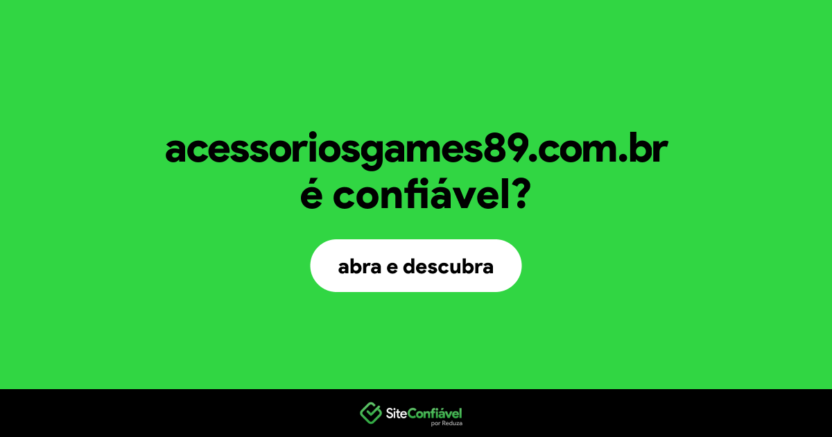 O site acessoriosgames89.com.br é confiável?