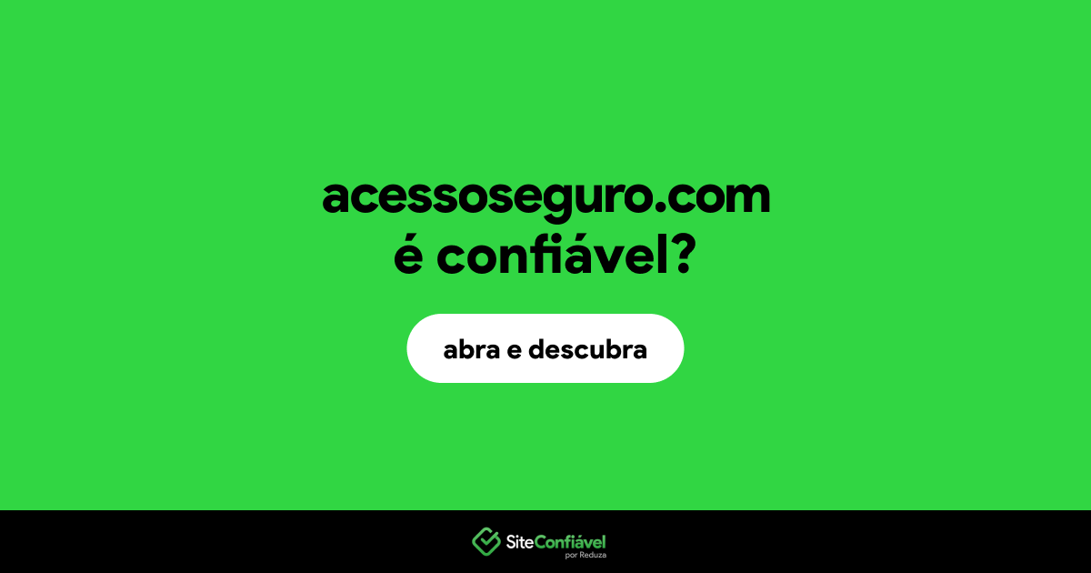 O site acessoseguro.com é confiável?