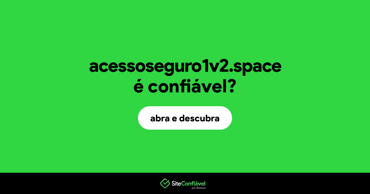 O site acessoseguro1v2.space é confiável?