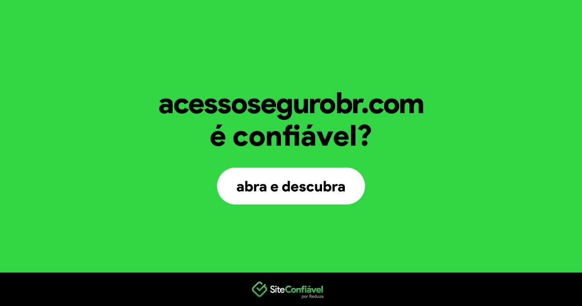 O site acessosegurobr.com é confiável?
