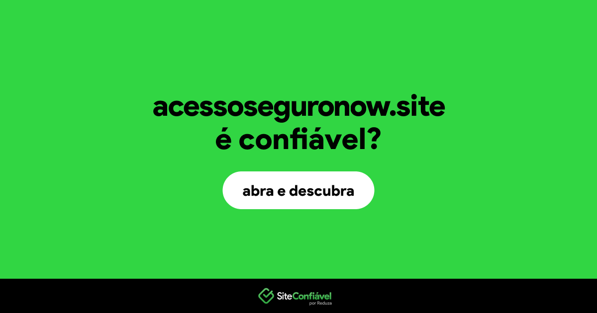 O site acessoseguronow.site é confiável?
