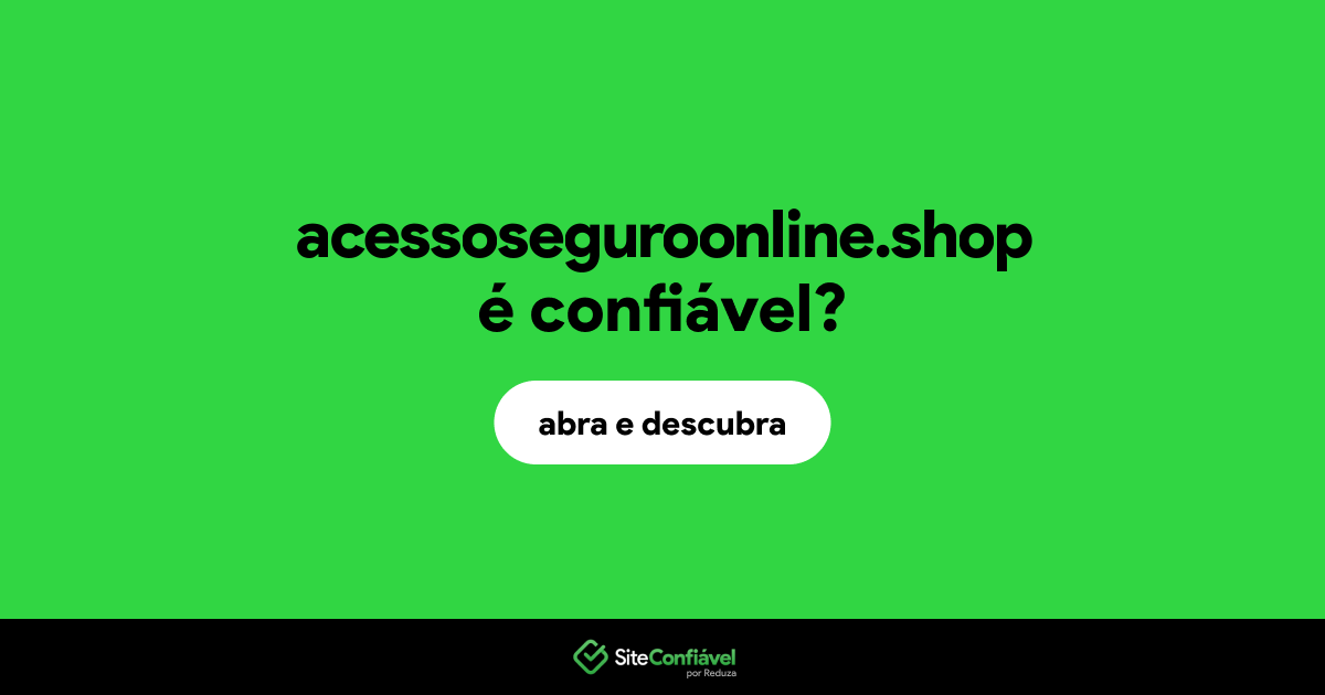 O site acessoseguroonline.shop é confiável?