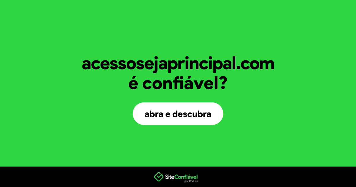 O site acessosejaprincipal.com é confiável?