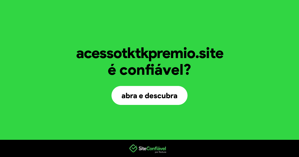 O site acessotktkpremio.site é confiável?