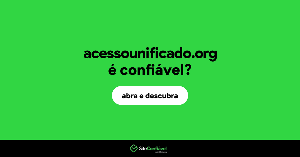 O site acessounificado.org é confiável?