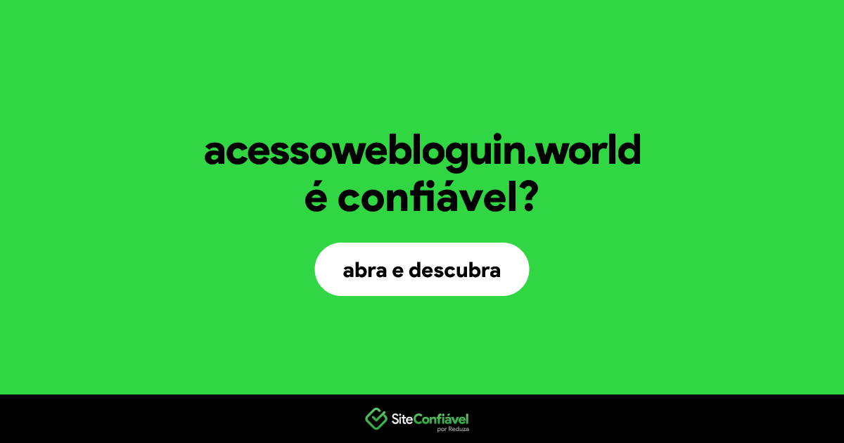 O site acessowebloguin.world é confiável?