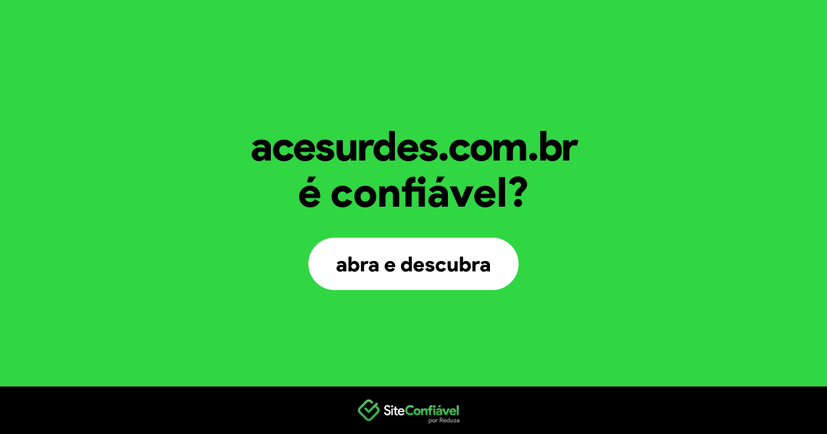 O site acesurdes.com.br é confiável?