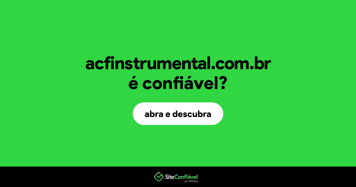 O site acfinstrumental.com.br é confiável?