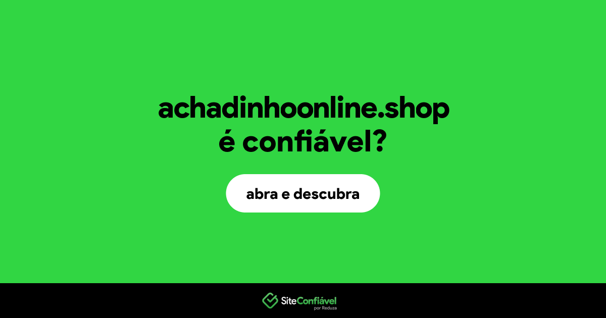 O site achadinhoonline.shop é confiável?