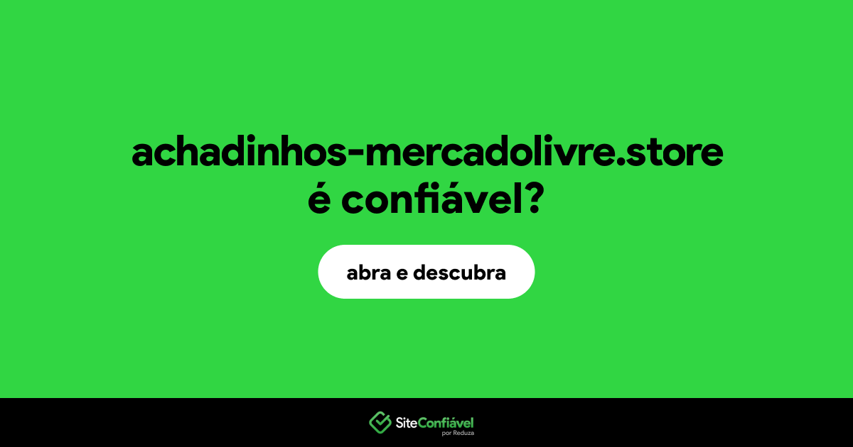 O site achadinhos-mercadolivre.store é confiável?