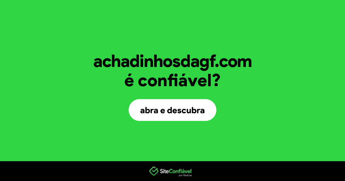 O site achadinhosdagf.com é confiável?