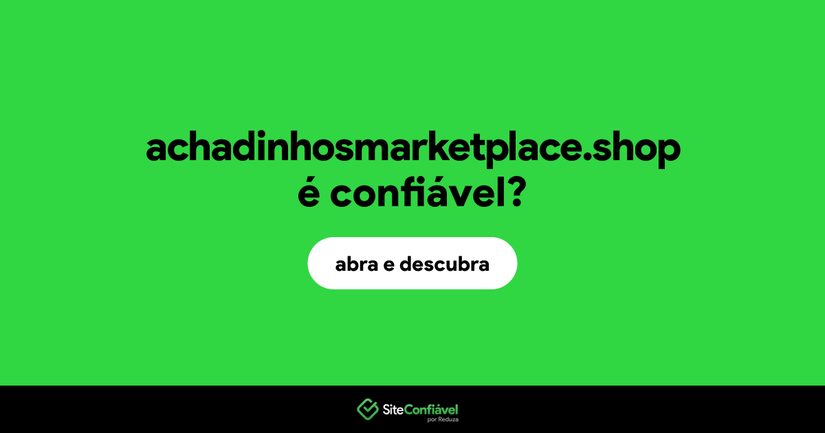 O site achadinhosmarketplace.shop é confiável?