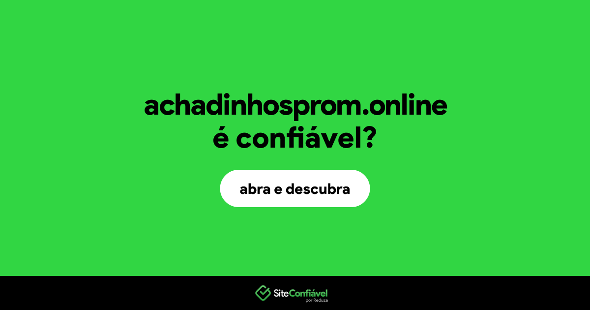 O site achadinhosprom.online é confiável?