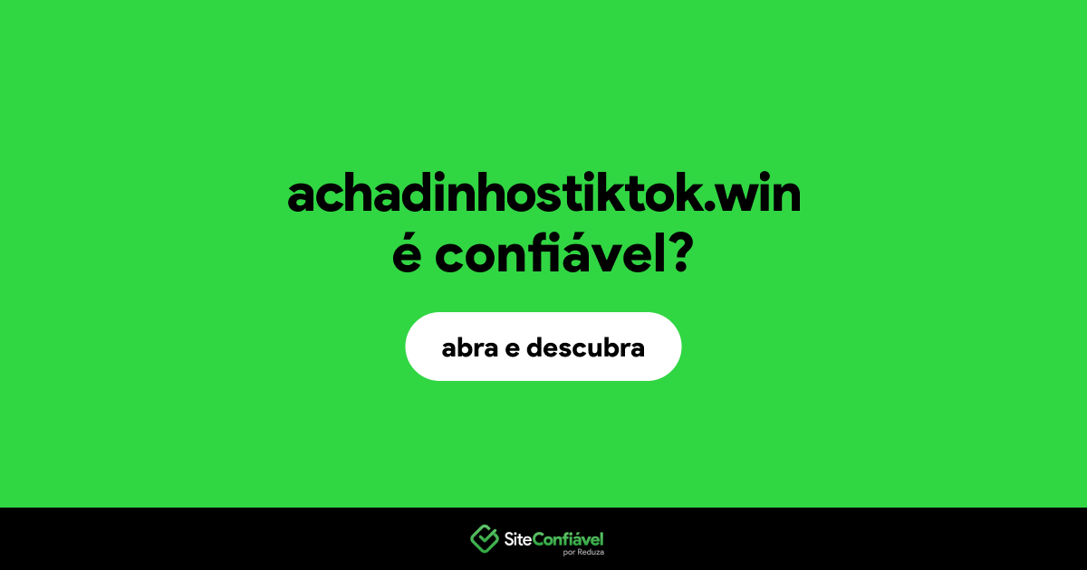 O site achadinhostiktok.win é confiável?