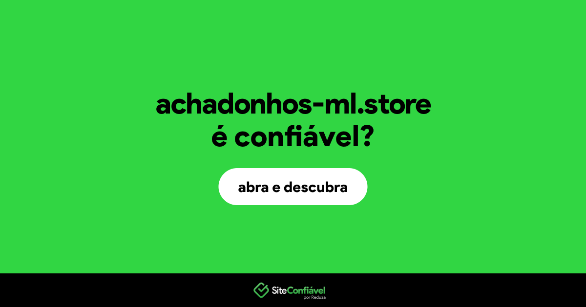 O site achadonhos-ml.store é confiável?