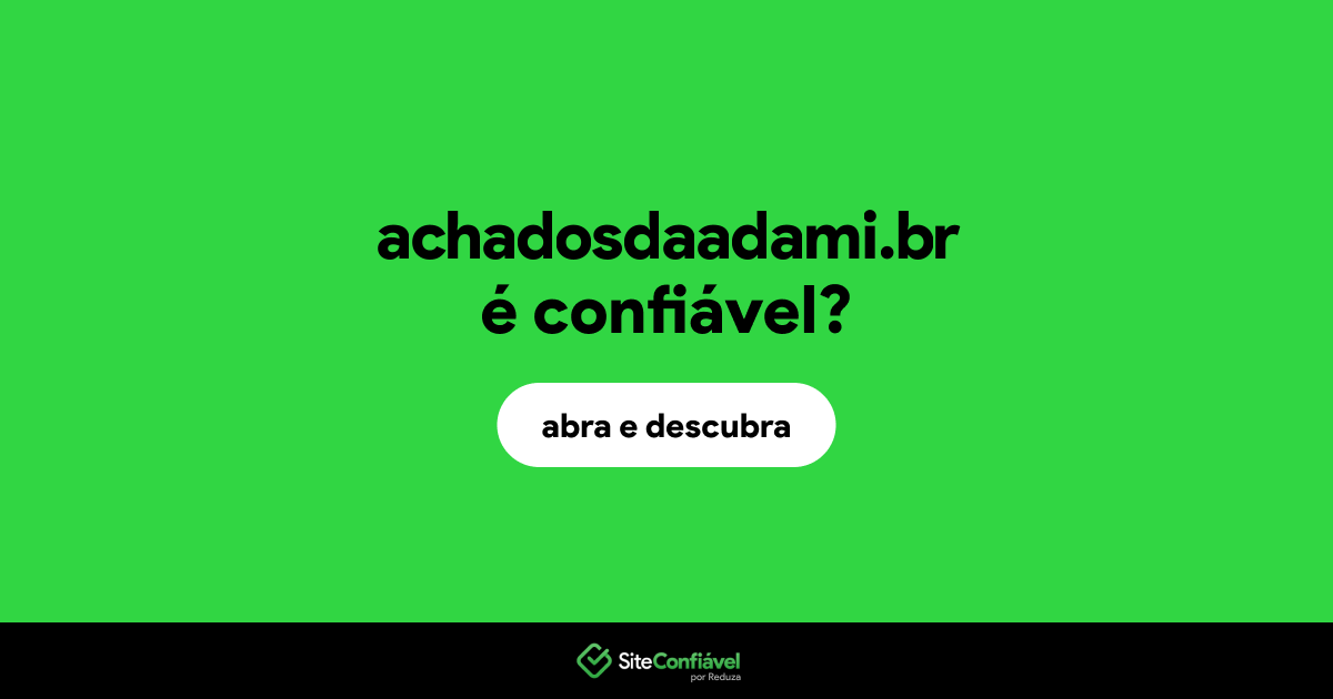 O site achadosdaadami.br é confiável?