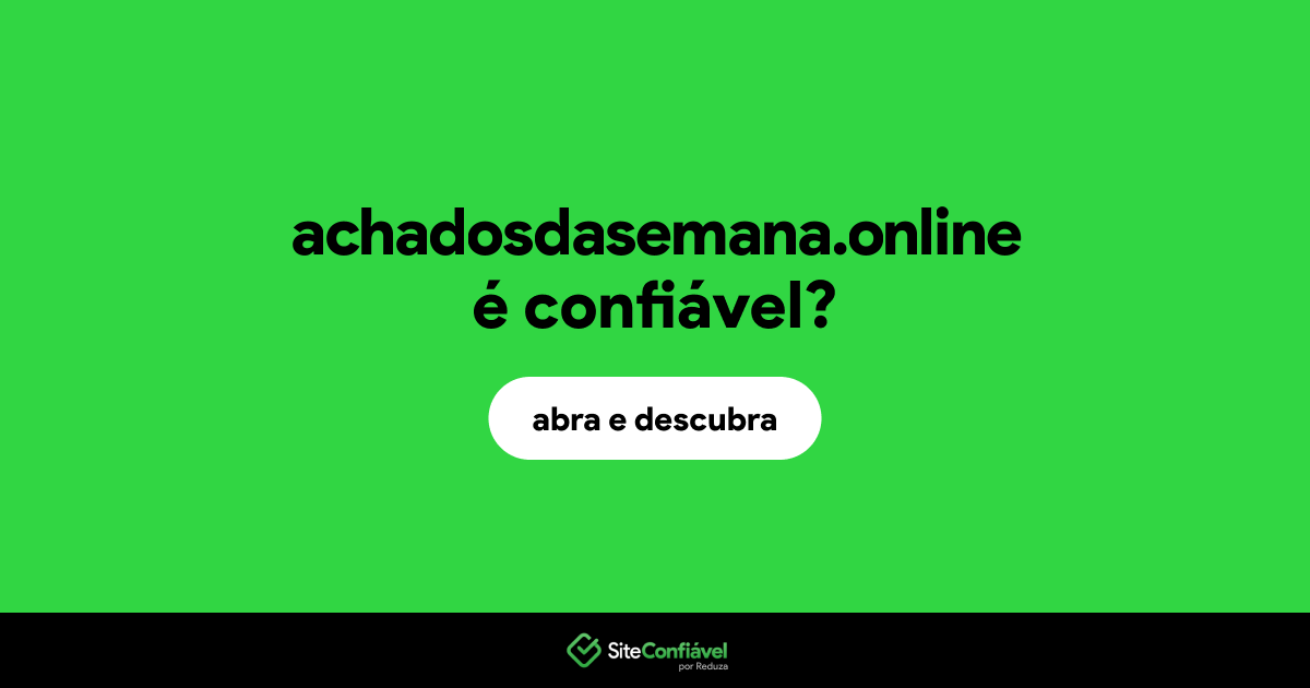 O site achadosdasemana.online é confiável?