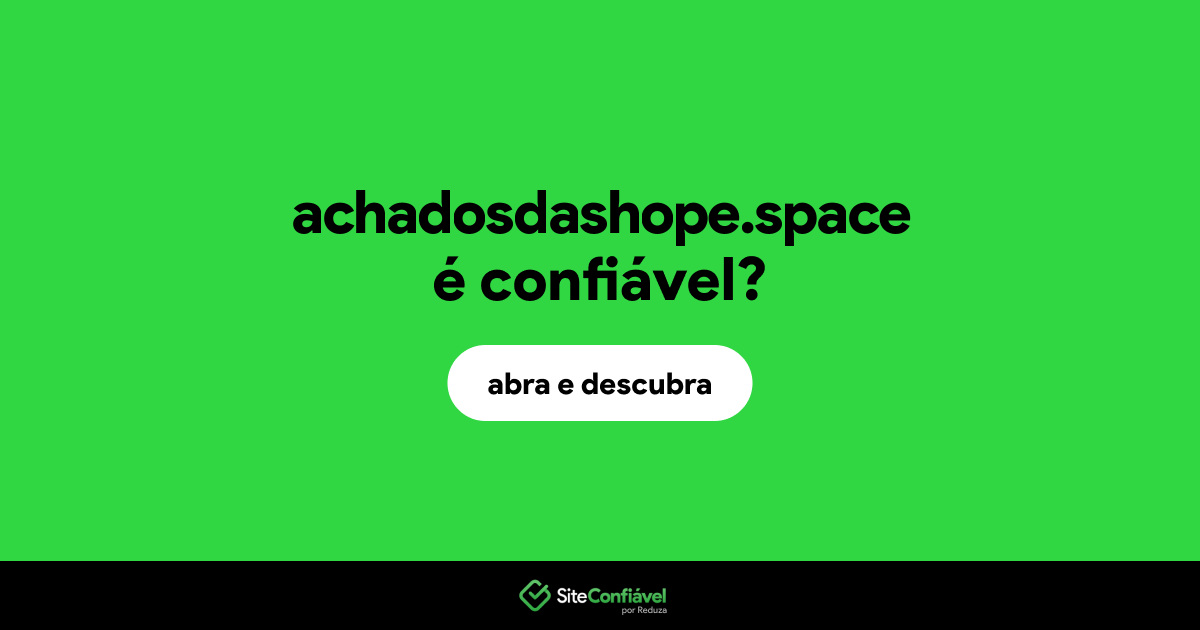 O site achadosdashope.space é confiável?