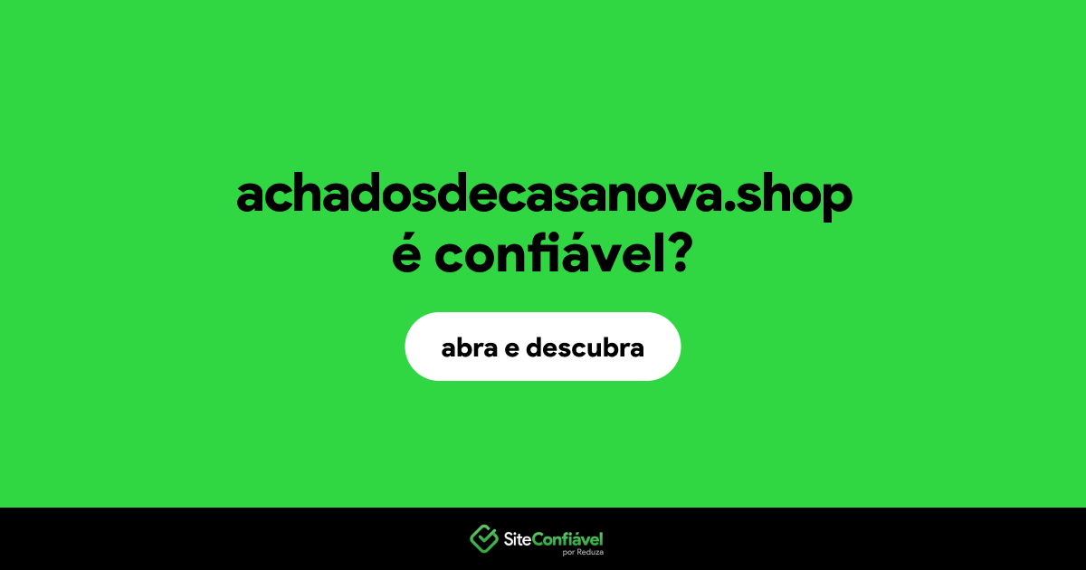 O site achadosdecasanova.shop é confiável?