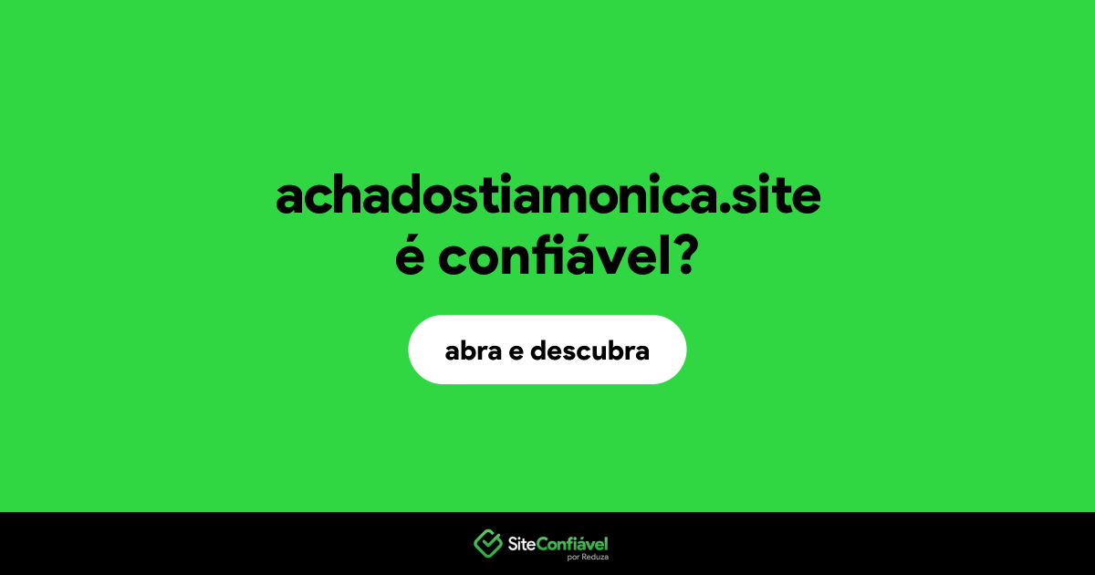 O site achadostiamonica.site é confiável?