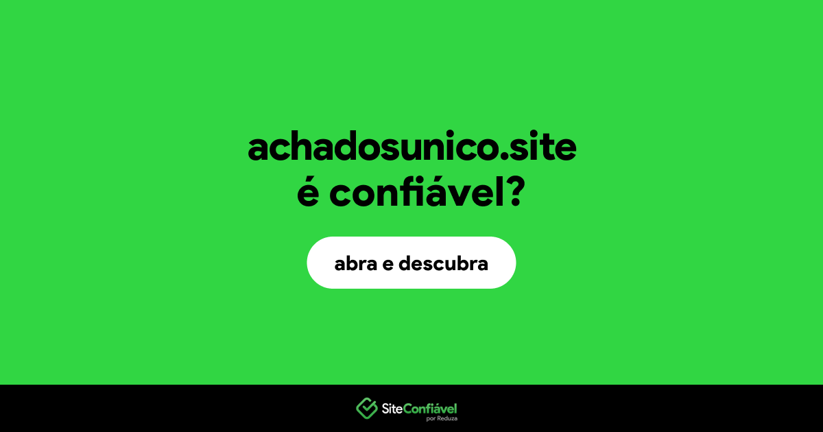 O site achadosunico.site é confiável?