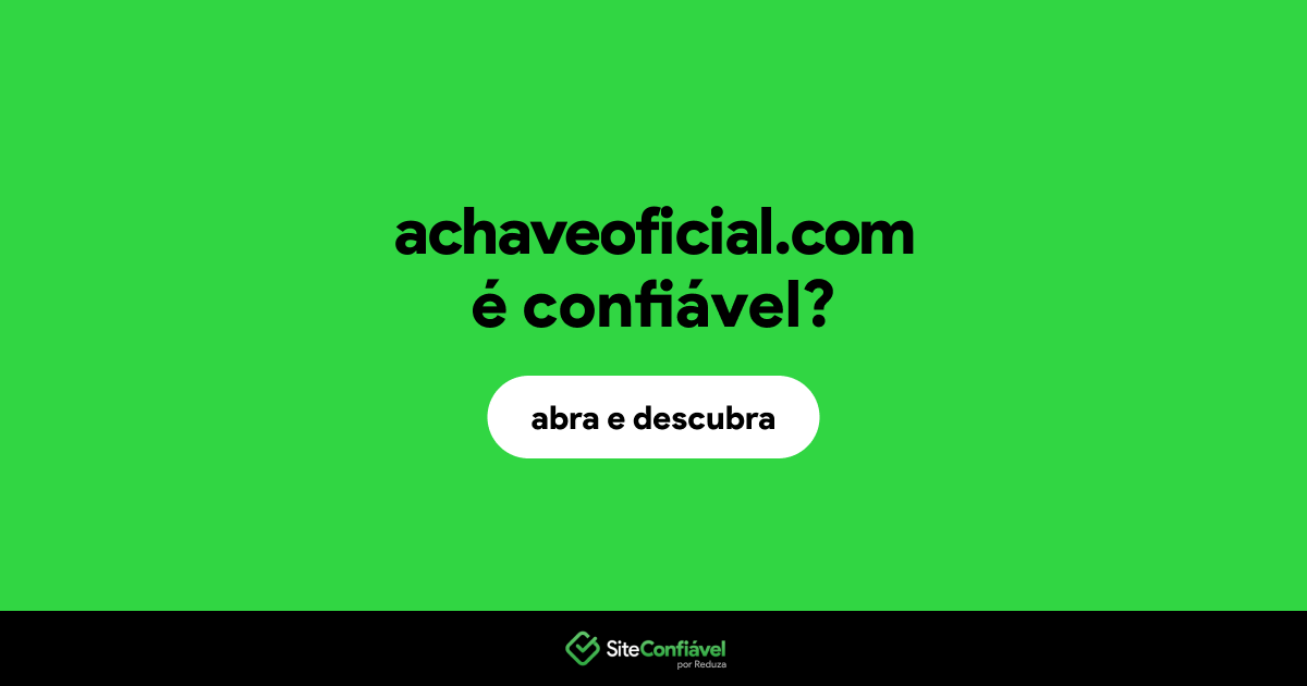 O site achaveoficial.com é confiável?