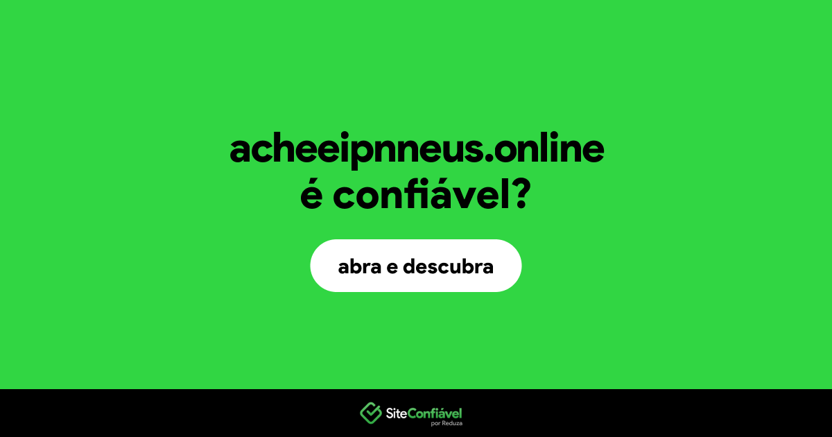 O site acheeipnneus.online é confiável?